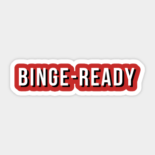 BINGE-READY Sticker